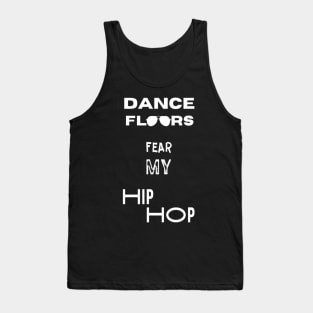 Dance Floors Fear My Hip Hop Tank Top